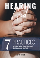Hearing God: 7 Practices to Listen Better, Hear More, and Get Stronger in the Faith 1735832820 Book Cover