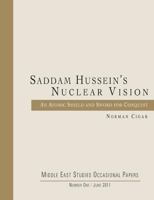 Saddam Hussein's Nuclear Vision: An Atomic Shield and Sword for Conquest 1475058829 Book Cover