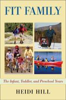 Fit Family: The Infant, Toddler, and Preschool Years 0941950417 Book Cover