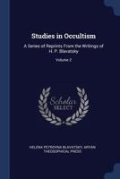 Studies in Occultism, Vol. 2: A Series of Reprints from the Writings of H. P. Blavatsky; Hynotism; Black Magic in Science; Signs of the Times (Classic Reprint) 1446089525 Book Cover