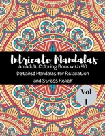 Intricate Mandalas And Adult Coloring Book With 40 Detailed Mandalas For Relaxation and Stress Relief: Beautiful Mandalas For Serenity & Stress-Relief 40 Mandalas Stress Relieving Mandala Designs for  1693086263 Book Cover