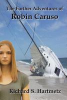 The Further Adventures of Robin Caruso 1490408843 Book Cover