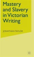 Mastery and Slavery in Victorian Writing 0333993128 Book Cover
