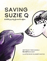 Saving Suzie Q: A shelter pup's story of survival and adoption B0B3SPBXMG Book Cover