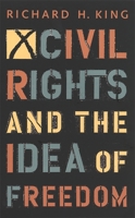 Civil Rights and the Idea of Freedom 0195065077 Book Cover