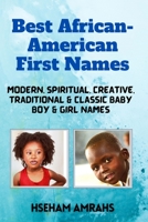 Best African-American First Names: Modern, Spiritual, Creative, Traditional & Classic Baby Boy & Girl Names B08XLGG8C4 Book Cover
