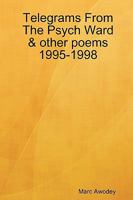 Telegrams From The Psych Ward & other poems 1995-1998 0615256295 Book Cover