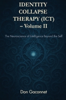Identity Collapse Therapy – Volume II: The Neuroscience of Intelligence Beyond the Self B0F4Q79K9W Book Cover