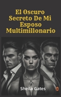 El Oscuro Secreto De Mi Esposo Multimillonario Volumen 8: Mafia Romance en Español B0C2RSC4ZS Book Cover