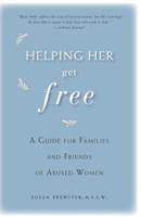 Helping Her Get Free: A Guide for Families and Friends of Abused Women 1580051677 Book Cover