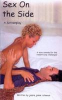 Sex on the Side, A Screenplay, a sexy comedy for the romantically challenged 0976696436 Book Cover