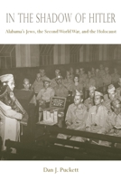 In the Shadow of Hitler: Alabama's Jews, the Second World War, and the Holocaust 0817313281 Book Cover