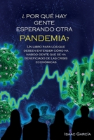 ¿Por qué hay gente esperando otra pandemia?: Un libro para los que deseen entender como ha habido gente que se ha beneficiado de las crisis económicas B09CGHRZQL Book Cover