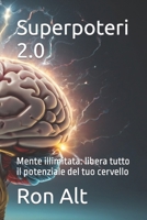 Superpoteri 2.0: Mente illimitata: libera tutto il potenziale del tuo cervello B0CVKHCRV7 Book Cover