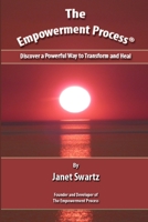 The Empowerment Process: Discover a Powerful Way to Transform and Heal 1499352689 Book Cover