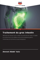 Traitement du gros intestin: Méthode de l'auteur pour traiter le syndrome du côlon irritable et recherche sur la relation entre les problèmes ... les facteurs psychologiques (French Edition) 620877845X Book Cover
