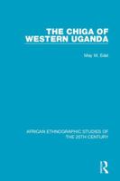 The Chiga of Western Uganda 1138587141 Book Cover