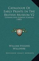 A Descriptive Catalogue of Early Prints in the British Museum: German and Flemish Schools; Volume 2 1164523406 Book Cover