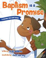 Baptism Is a Promise (A Choose-the-Light Book) 1462121845 Book Cover