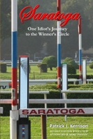 Saratoga: One Idiot's Journey to the Winner's Circle 1105998223 Book Cover
