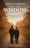 Reflections on Love and Wisdom...Seasons: Short Essays on a Physicians Journey B0GFGR9JZV Book Cover