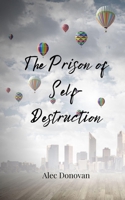The Prison of Self-Destruction 3690804795 Book Cover