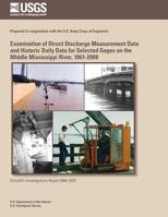 Examination of Direct Discharge Measurement Data and Historic Daily Data for Selected Gages on the Middle Mississippi River, 1861-2008 149612460X Book Cover