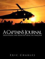 A Captain's Journal: Meditations and Medicine from the Iraq War 1463409516 Book Cover