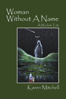Woman Without a Name: A Wisdom Tale 1432760742 Book Cover