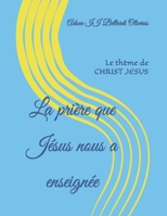 La pri�re que J�sus nous a enseign�e: Le th�me de CHRIST JESUS B08NW3XDQW Book Cover