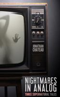 Nightmares in Analog: Three Supernatural Tales 099885042X Book Cover