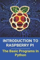 Introduction To Raspberry Pi: The Basic Programs In Python: Raspberry Pi 4 Network B093WG3CDF Book Cover