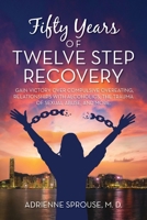 Fifty Years of Twelve Step Recovery: Gain victory over compulsive overeating, relationships with alcoholics, the trauma of sexual abuse, and more B0FHTFWJQK Book Cover