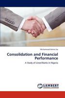 Consolidation and Financial Performance: A Study of Listed Banks in Nigeria 3659158216 Book Cover