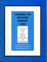 Casebook for Managing Managed Care: A Self-Study Guide for Treatment Planning, Documentation, and Communication 0880487836 Book Cover