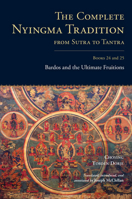 The Complete Nyingma Tradition from Sutra to Tantra, Books 24 and 25: Bardos and the Ultimate Fruitions 1645475409 Book Cover
