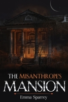 The Misanthrope's Mansion 1800747780 Book Cover