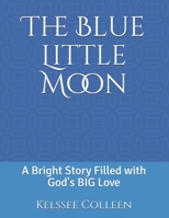 The Blue Little Moon 069284175X Book Cover