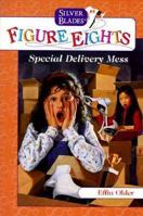 Special Delivery Mess (Silver Blades Figure Eights, Book 5) 0553485024 Book Cover