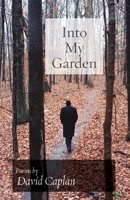 Into My Garden: Poems 1934730882 Book Cover