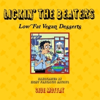 Lickin' the Beaters: Low Fat Vegan Desserts 1604860049 Book Cover