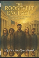 The Roosevelt Enclave: A Vanguard of the, People for the People (The Roosevelt Enclave's Guides for Real Patriots) B0FBGCNP7C Book Cover