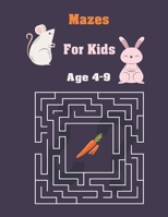 mazes for kids age 4-9: Maze Activity Book | 4-6, 6-9 | Workbook for 65 Games, Puzzles, and Problem-Solving B088B36N3V Book Cover