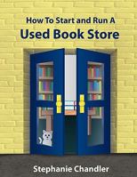 How to Start and Run a Used Bookstore 1935953001 Book Cover