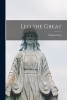Leo the Great 1505385113 Book Cover