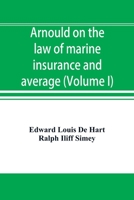 Arnould on the Law of Marine Insurance, Volume 1 - Primary Source Edition 9353896525 Book Cover