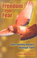 Freedom from Fear: Overcoming Anxiety Through Faith 0879462310 Book Cover