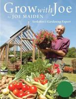 Grow with Joe: Gardening in Yorkshire 1905080794 Book Cover