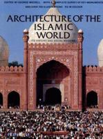 Architecture of the Islamic World: Its History and Social Meaning 0500340765 Book Cover