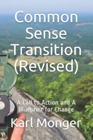 Common Sense Transition (Revised): A Call to Action and A Blueprint for Change B098FSD982 Book Cover